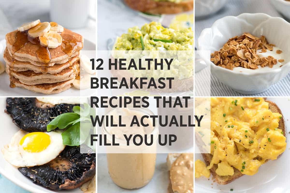 12 Healthy Easy Breakfast Recipes That Fill You Up